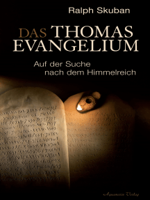 Das Thomas-Evangelium. Auf der Suche nach dem Himmelreich
