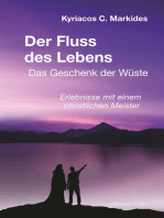 Der Fluss des Lebens: Das Geschenk der Wüste. Erlebnisse mit einem christlichen Meister