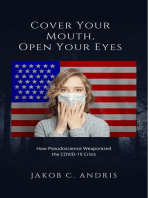 Cover Your Mouth, Open Your Eyes How Pseudoscience Weaponized the Covid-19 Crisis