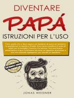 Diventare papà: istruzioni per l’uso: Ecco come conciliare il ruolo di papà con la famiglia, il lavoro e la carriera