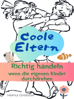 Coole Eltern: Richtig handeln wenn die eigenen Kinder durchdrehen