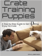Crate Training Puppies:  A Step-by-Step Guide to Get Your Dog Enjoy his Crate