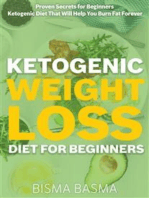 Ketogenic Weight Loss Diet for Beginners: Proven Secrets for Beginners Ketogenic Diet That Will Help You Burn Fat Forever