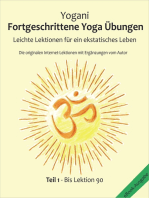 Fortgeschrittene Yoga Übungen - Teil 1: Leichte Lektionen für ein ekstatisches Leben - Lektionen 1 - 90, Die originalen Internet-Lektionen mit Ergänzungen vom Autor