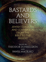 Bastards and Believers: Jewish Converts and Conversion from the Bible to the Present