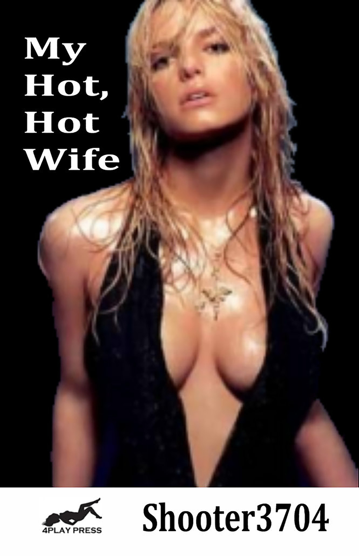 My Hot, Hot Wife by Shooter3704 pic photo pic