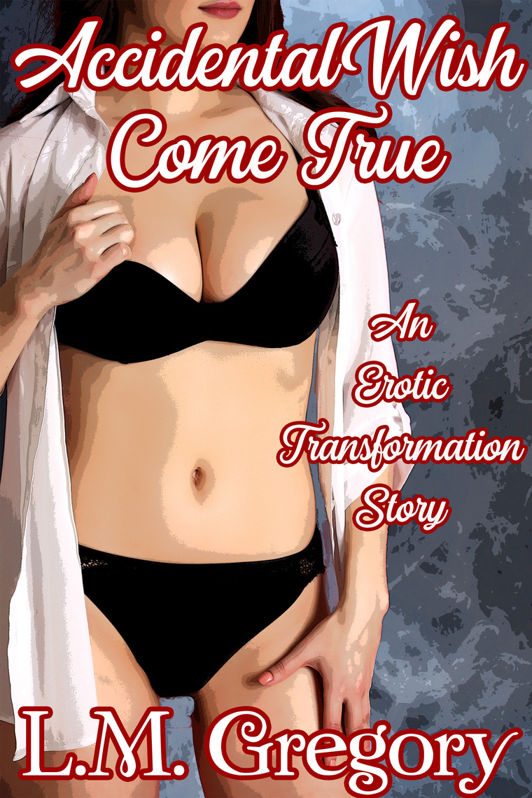 Accidental Wish Come True An Erotic Transformation Story by image pic
