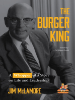 The Burger King: A Whopper of a Story on Life and Leadership (For Fans of Company History Books like My Warren Buffett Bible or Elon Musk)