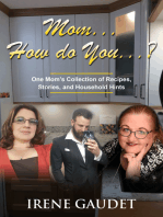 Mom...How Do You...? One Mom's Collection of Recipes, Stories, and Household Hints
