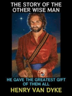 The Story of the Other Wise Man: He Gave the Greatest Gift of them all