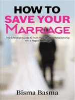 How to Save Your Marriage: The Effective Guide to Turn Your Broken Relationship into a Happy Marriage