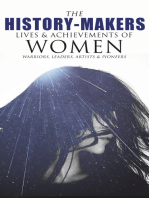 THE HISTORY-MAKERS: Lives & Achievements of Women Warriors, Leaders, Artists & Pioneers: Joan of Arc, Catherine the Great, Pocahontas, Saint Catherine, Florence Nightingale, Helen Keller, Elizabeth Cady Stanton, Cleopatra, Louisa M. Alcott …