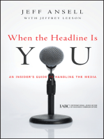 When the Headline Is You: An Insider's Guide to Handling the Media