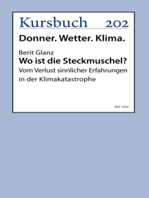 Wo ist die Steckmuschel?: Vom Verlust sinnlicher Erfahrungen in der Klimakatastrophe