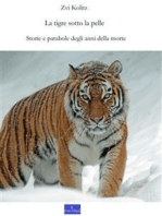 La tigre sotto la pelle: Storie e parabole degli anni della morte