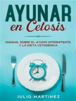Ayunar en Cetosis: Manual sobre el Ayuno Intermitente y la Dieta Cetogénica