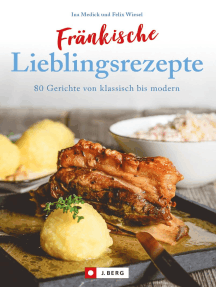 Fränkisch kochen: Fränkische Lieblingsrezepte von Sauerbraten bis zur Gold und Silbertorte. Die besten Rezepte der fränkischen Küche. Das fränkische Kochbuch für jeden Haushalt.