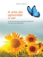 A arte de aprender a ser: A história de uma jornada espiritual em busca da liberdade