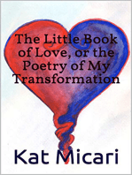 The Little Book of Love, or the Poetry of My Transformation