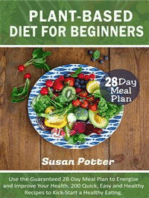 Plant-Based Diet for Beginners: Use the Guaranteed 28-Day Meal Plan to Energize and Improve Your Health. 200 Quick, Easy and Healthy Recipes to Kick-Start a Healthy Eating.