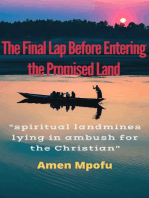 The Final Lap Before Entering The Promised Land " Spiritual Landmines Lying in Ambush for the Christian"
