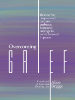Overcoming Grief: Release the despair and distress, embrace hope and courage to move forward in peace.