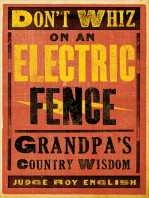 Don't Whiz on an Electric Fence: Grandpa's Country Wisdom
