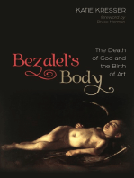 Bezalel’s Body: The Death of God and the Birth of Art