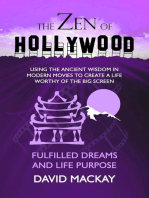 The Zen of Hollywood: Using the Ancient Wisdom in Modern Movies to Create a Life Worthy of the Big Screen. Fulfilled Dreams and Life Purpose.: A Manual for Life, #6