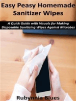 Easy Peasy Homemade Sanitizer Wipes: A Quick Guide with Visuals for Making Disposable Sanitizing Wipes Against Microbes