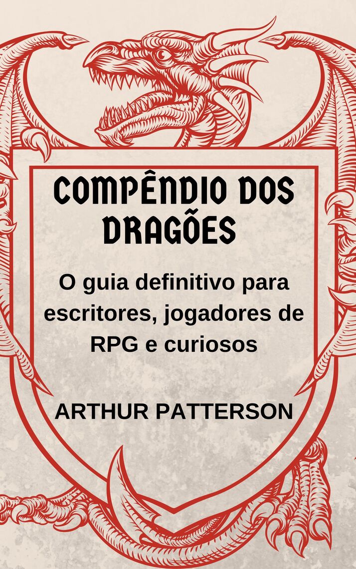 Compêndio dos Dragões by Arthur Patterson (Ebook) - Read free for 30 days