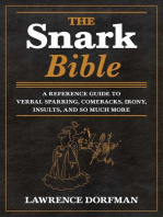 The Snark Bible: A Reference Guide to Verbal Sparring, Comebacks, Irony, Insults, and So Much More