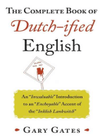 The Complete Book of Dutch-ified English: An ?Inwaluable? Introduction to an ?Enchoyable? Accent of the ?Inklish Lankwitch?