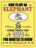 How to Buy an Elephant and 38 Other Things You Never Knew You Wanted to Know
