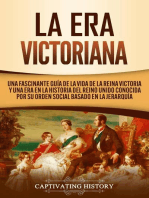 La Era Victoriana: Una Fascinante Guía de la Vida de la Reina Victoria y una Era en la Historia del Reino Unido Conocida por su Orden Social Basado en la Jerarquía