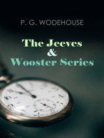 The Jeeves & Wooster Series: The Glorious Adventures of Bertie Wooster & His Valet Reginald Jeeves: Leave it to Jeeves, Jeeves and the Unbidden Guest, The Aunt and the Sluggard, Jeeves in the Springtime, Aunt Agatha Takes the Count