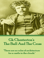 GK Chesterton - The Ball And The Cross: "There are no rules of architecture for a castle in the clouds."