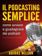 Il podcasting semplice: come avviare e guadagnare dai podcast