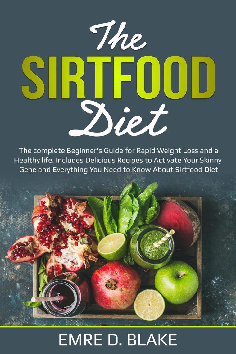 Read The Sirtfood Diet: The Complete Beginner’s Guide For Rapid Weight ...