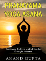 Pranayama Yoga Asana: Controla, Cultiva y Modifica tu Energía Interna