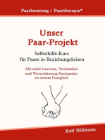 Paarberatung / Paartherapie: Unser Paar-Projekt - Selbsthilfekurs für Paare in Beziehungskrisen: Mit mehr Interesse, Verständnis und Wertschätzung füreinander zu neuem Paarglück