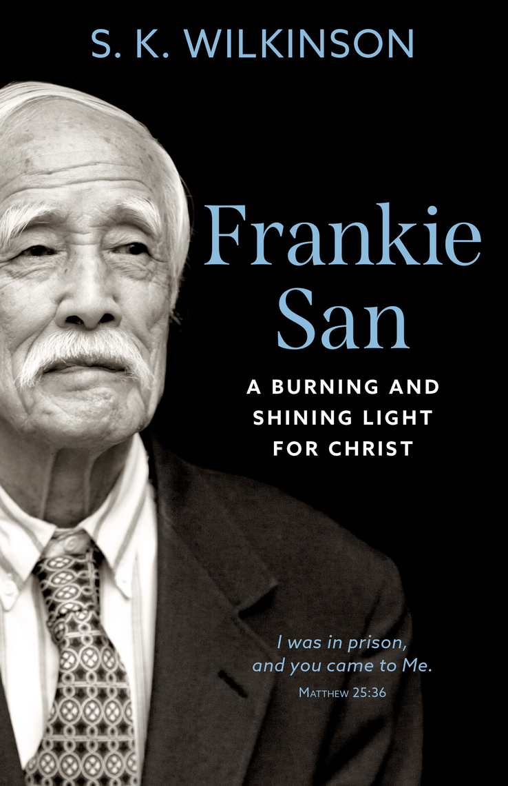 Frankie San: A Burning And Shining Light For Christ By S. K. Wilkinson -  Ebook | Scribd