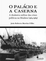 O Palácio e a Caserna: A dinâmica militar das crises políticas na Ditadura (1964-1969)