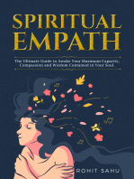 Spiritual Empath: The Ultimate Guide to Awake Your Maximum Capacity, Compassion and Wisdom Contained in Your Soul.