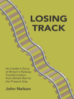 Losing Track: An Insider's Story of Britain's Railway Transformation from British Rail to Present Day