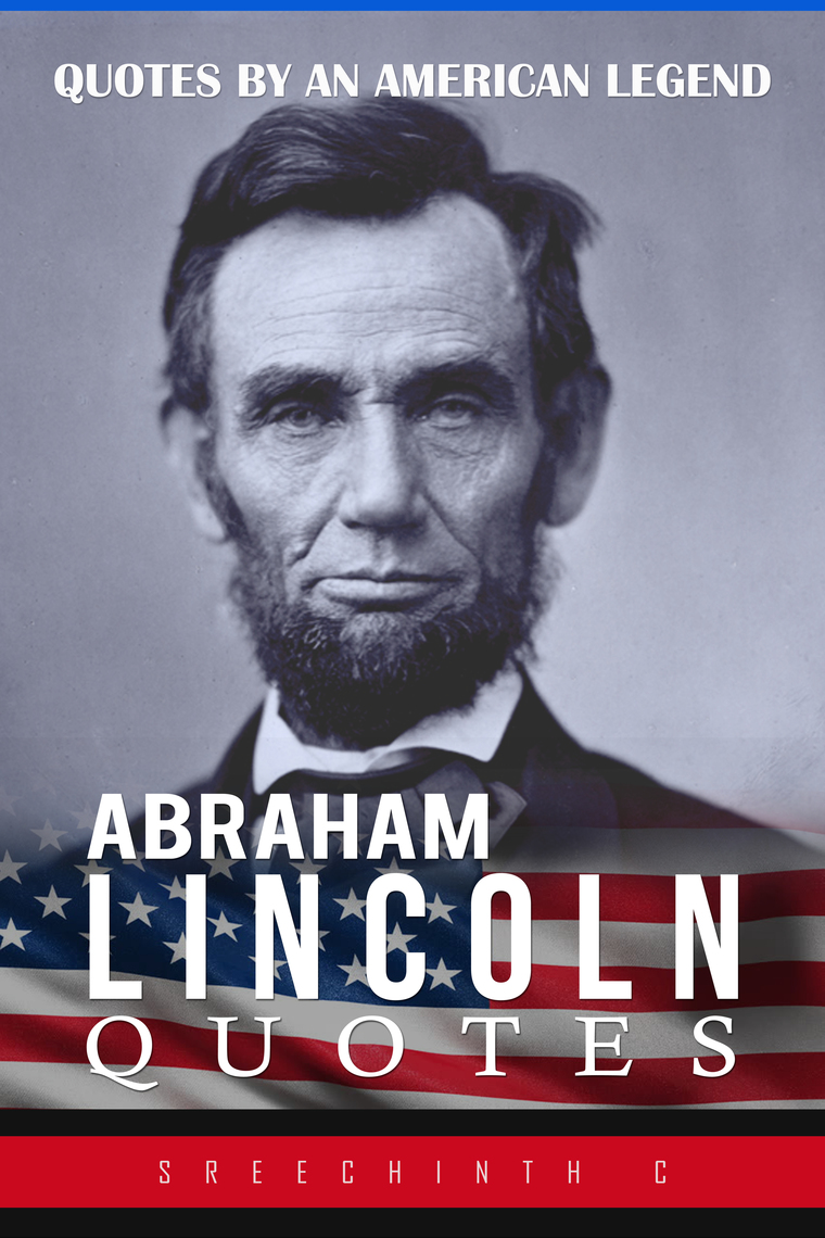 Citiți Abraham Lincoln Quotes Quotes by an American