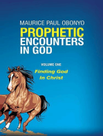 Prophetic Encounters In God: Finding God In Christ: PROPHETIC ENCOUNTERS IN GOD, #1