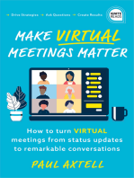 Make Virtual Meetings Matter: How to Turn Virtual Meetings from Status Updates to Remarkable Conversations