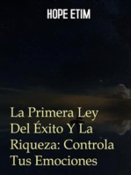 La Primera Ley Del Éxito y La Riqueza: Controla Tus Emociones