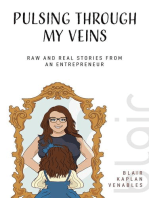 Pulsing Through My Veins: Raw And Real Stories From An Entrepreneur